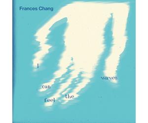 Frances Chang I Can Feel the Waves (Vinyl LP) 7" Single
