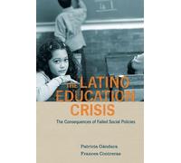 Frances Contreras Patricia Gándara The Latino Education Crisis (Tascabile)