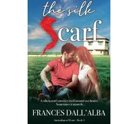 Frances Dall'alba The Silk Scarf (Tascabile) Australian at Heart Series Book 3
