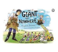 Frances Dickens The Giant from Nowhere (Copertina rigida)