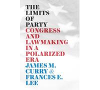Frances E. Lee James M. Curry The Limits of Party (Tascabile)