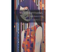Frances Elizabeth Willard Do Everything (Tascabile)