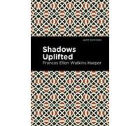Frances Ellen Watkins Harper Shadows Uplifted (Copertina rigida) Mint Editions