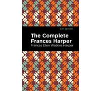 Frances Ellen Watkins Harper The Complete Frances Harper (Tascabile)