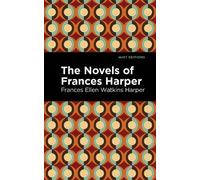 Frances Ellen Watkins Harper The Novels of Frances Harper (Copertina rigida)