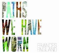 Frances England - Paths We Have Worn by Frances England