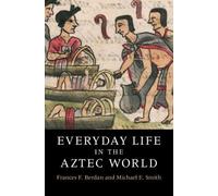 Frances F. Berdan Michael E. Sm Everyday Life in the Aztec Wo (Copertina rigida)