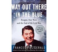 Frances FitzGer Way out There in the Blue: Reagan, Star Wars and the (Tascabile)