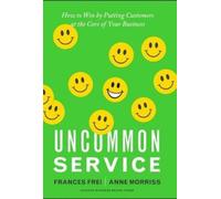 Frances Frei Anne Morriss Uncommon Service (Copertina rigida)