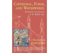 Frances e Joseph Gies – Cattedrale, Forgia e Ruota d'Acqua – Tecnologia e invenzioni nel Medioevo