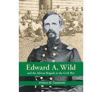 Frances H. Casst Edward A. Wild and the African Brigade in the Civi (Tascabile)