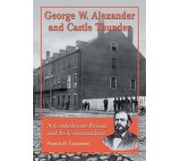 Frances H. Casstevens George W. Alexander and Castle Thunder (Tascabile)
