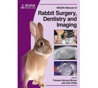 Frances Harcourt-Brown J BSAVA Manual of Rabbit Surgery, Dentistry a (Tascabile)