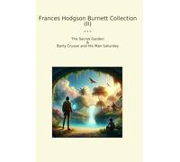 Frances Hodgson Burnett Collection (II): Secret Garden Barty Crusoe Saturday