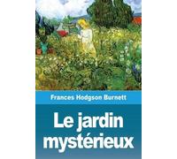 Frances Hodgson Burnett Le jardin mystérieux (Tascabile)