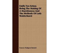 Frances Hodgson Emily Fox-Seton; Being The Making Of A Marchioness A (Tascabile)