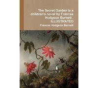 Frances Hodgson The Secret Garden is a children's novel by Frances H (Tascabile)