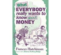 Frances Hutchinson What Everybody (Really) Wants to Know About Money (Tascabile)
