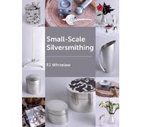 Frances J Whitelaw Small-Scale Silversmithing (Tascabile)