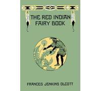 Frances Jenkins Olcott The Red Indian Fairy Book (Tascabile)