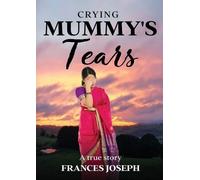 Frances Joseph Crying Mummy's Tears (Tascabile)