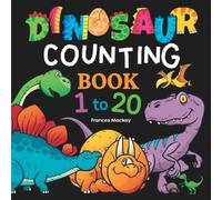 Frances MacKay Dinosaur Counting Book 1 to 20 (Tascabile) Counting Books