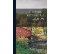 Frances Manwaring Caulkins The Stone Records Of Groton (Copertina rigida)