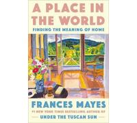 Frances Mayes A Place in the World (Copertina rigida)