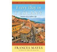 Frances Mayes Every Day in Tuscany (Tascabile)