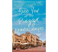 Frances Mayes See You in the Piazza (Tascabile)