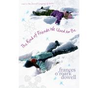 Frances O'Roark Dowell The Kind of Friends We Used to Be (Copertina rigida)