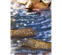 Frances O'Roark Dowell Trouble the Water (Copertina rigida)