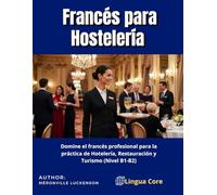 Francés para Hostelería y Restauración: Guía práctica de frases, vocabulario y diálogos para profesionales