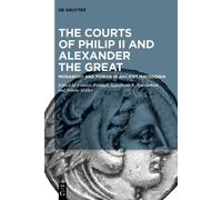 Frances Pownall The Courts of Philip II and Alexander the Great (Tascabile)
