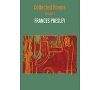 Frances Presley Collected Poems, Volume 1 (Tascabile)