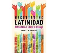 Frances R. Aparicio Negotiating Latinidad (Tascabile)