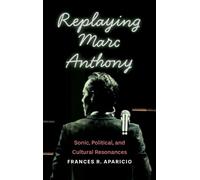 Frances R Aparicio Replaying Marc Anthony (Copertina rigida)