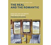 Frances Spaldin The Real and the Romantic: English Art Betwee (Copertina rigida)