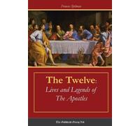 Frances Spilman The Twelve: Lives and Legends of the Apostles (Tascabile)
