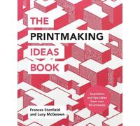 Frances Stanfield Lucy McGeown The Printmaking Ideas Book (Tascabile)