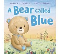 Frances Stickley A Bear Called Blue (Copertina rigida)