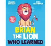 Frances Stickley Brian the Lion who Learned (Copertina rigida)