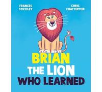 Frances Stickley Brian the Lion Who Learned (Copertina rigida)