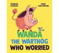 Frances Stickley Wanda the Warthog Who Worried (Copertina rigida)