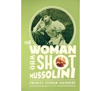Frances Stonor Saunders The Woman Who Shot Mussolini (Tascabile)