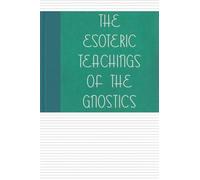 Frances Swiney The Esoteric Teachings of the Gnostics (Tascabile)