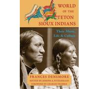 Frances Theresa Densmore World of the Teton Sioux Indians (Tascabile)