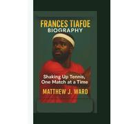 FRANCES TIAFOE BIOGRAPHY: Shaking Up Tennis, One Match at a Time.