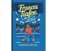 FRANCES TIAFOE: The Boy Who Chased His Tennis Dreams - Biography for kids