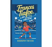 FRANCES TIAFOE: The Boy Who Chased His Tennis Dreams - Biography for kids